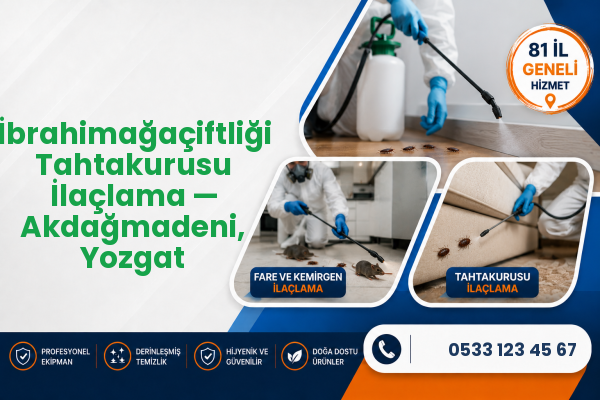İbrahimağaçiftliği Tahtakurusu İlaçlama — Akdağmadeni, Yozgat