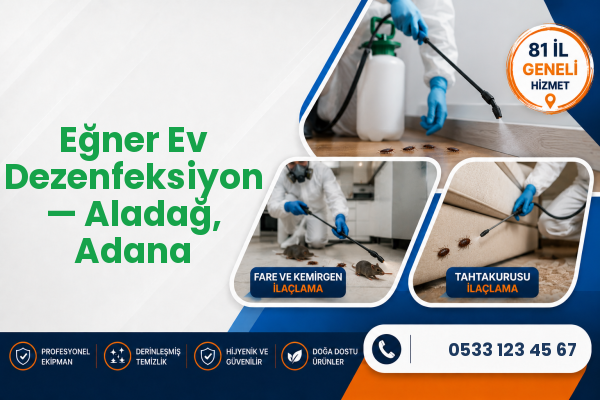 Eğner Ev Dezenfeksiyon — Aladağ, Adana