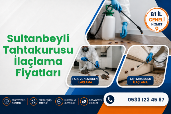 Sultanbeyli Tahtakurusu İlaçlama Fiyatları